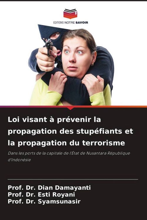 Produktbild: Loi visant &agrave; pr&eacute;venir la propagation des stup&eacute;fiants et la propagation du terrorisme