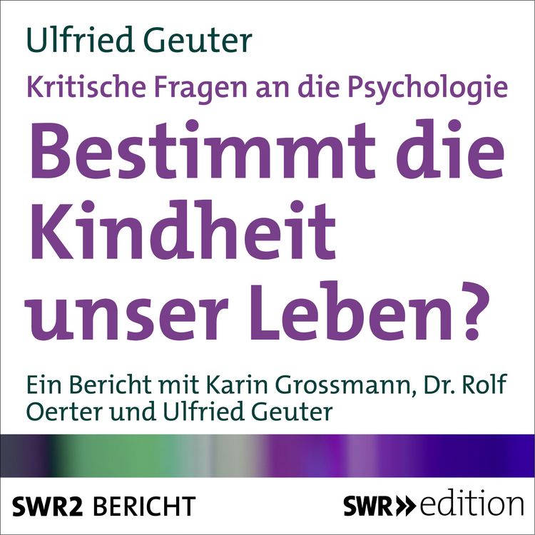 Produktbild: Bestimmt die Kindheit unser Leben? (Kritische Fragen an die Psychologie)