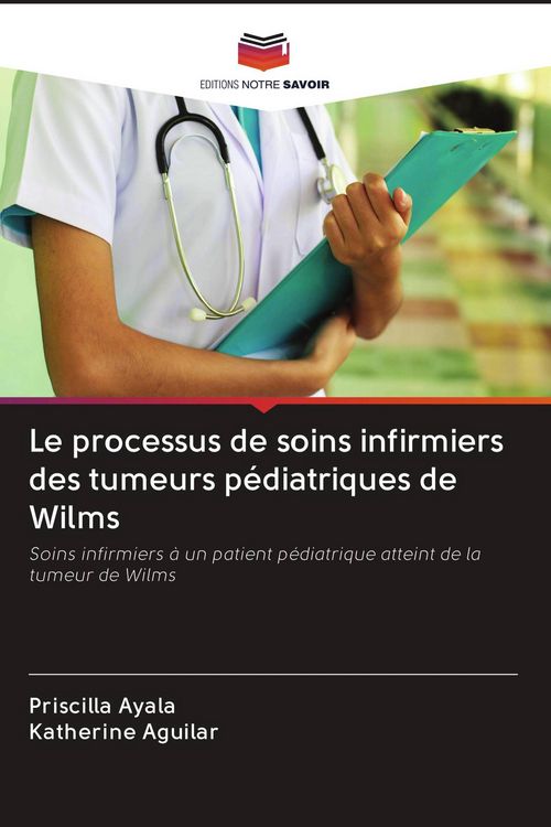 Produktbild: Le processus de soins infirmiers des tumeurs p&eacute;diatriques de Wilms