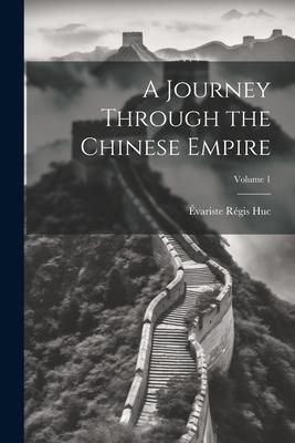 Produktbild: A Journey Through the Chinese Empire; Volume 1