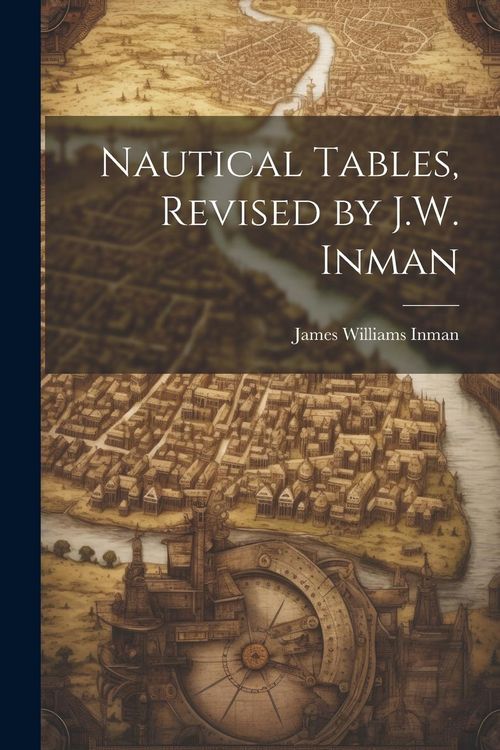 Produktbild: Nautical Tables, Revised by J.W. Inman