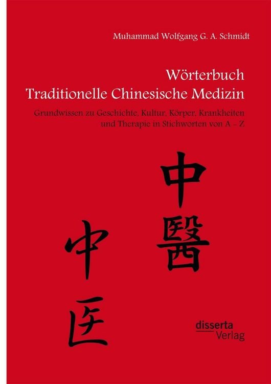 Produktbild: W&ouml;rterbuch Traditionelle Chinesische Medizin. Grundwissen zu Geschichte, Kultur, K&ouml;rper, Krankheiten und Therapien in Stichworten von A - Z