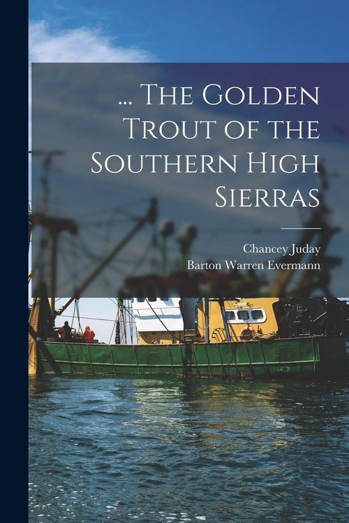 Produktbild: ... The Golden Trout of the Southern High Sierras