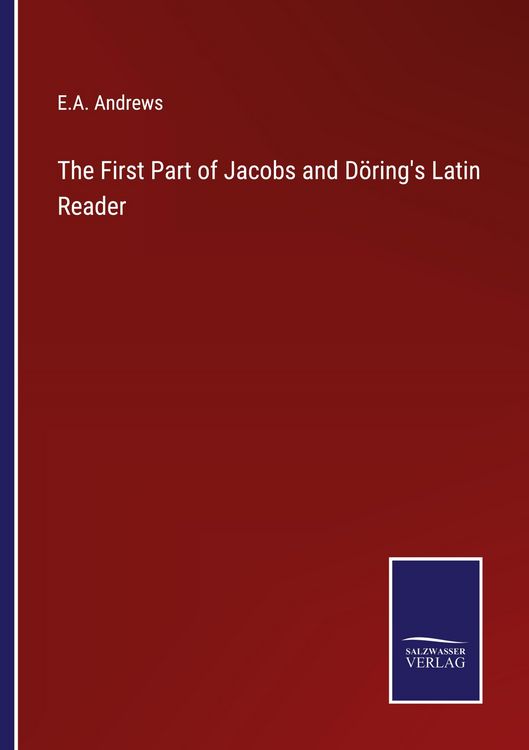 Produktbild: The First Part of Jacobs and D&ouml;ring's Latin Reader