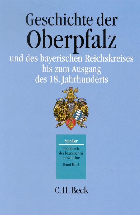 Produktbild: Handbuch der bayerischen Geschichte Bd. III,3: Geschichte der Oberpfalz und des bayerischen Reichskreises bis zum Ausgang des 18. Jahrhunderts