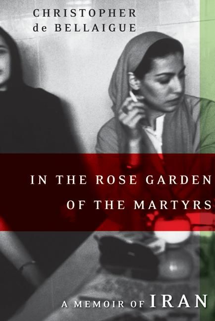 Produktbild: In the Rose Garden of the Martyrs: A Memoir of Iran