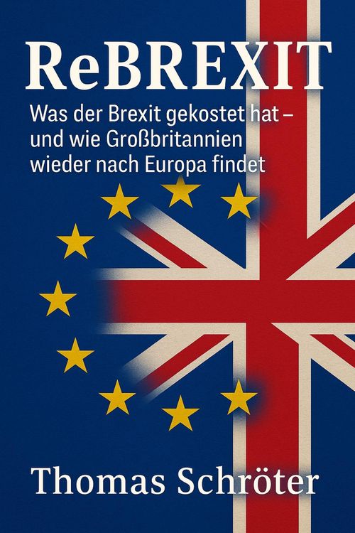 Produktbild: Rebrexit - Was der Brexit gekostet hat  und wie Gro&szlig;britannien wieder nach Europa findet