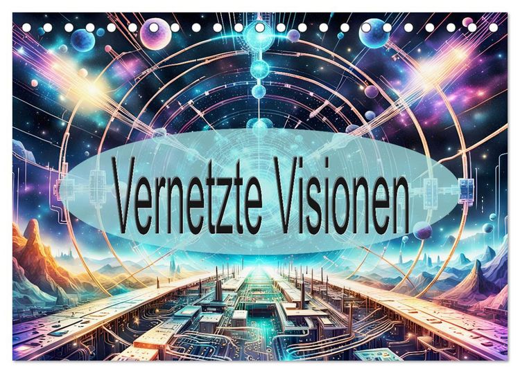 Produktbild: Vernetzte Visionen (Tischkalender 2026 DIN A5 quer), CALVENDO Monatskalender