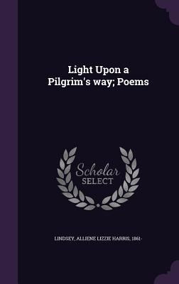 Produktbild: Light Upon a Pilgrim's way; Poems