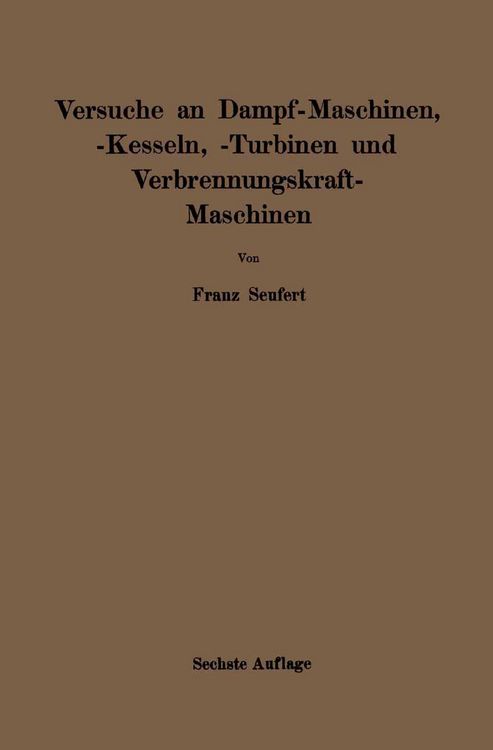 Produktbild: Anleitung zur Durchf&uuml;hrung von Versuchen an Dampfmaschinen, Dampfkesseln, Dampfturbinen und Verbrennungskraftmaschinen