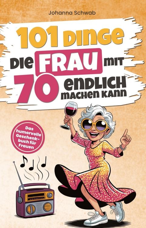 Produktbild: 101 Dinge, die Frau mit 70 endlich machen kann
