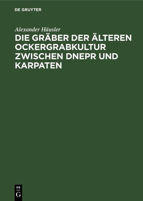 Produktbild: Die Gr&auml;ber der &auml;lteren Ockergrabkultur zwischen Dnepr und Karpaten