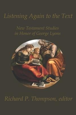 Produktbild: Listening Again to the Text: New Testament Studies in Honor of George Lyons