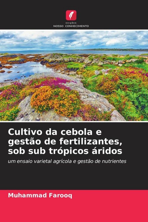 Produktbild: Cultivo da cebola e gest&atilde;o de fertilizantes, sob sub tr&oacute;picos &aacute;ridos