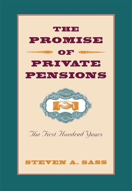 Produktbild: Sass, S: Promise of Private Pensions - The First Hundred Yea