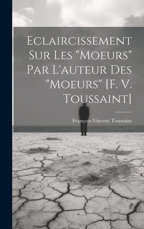 Produktbild: Eclaircissement Sur Les "moeurs" Par L'auteur Des "moeurs" [f. V. Toussaint]