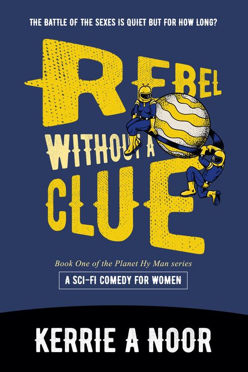 Produktbild: Rebel Without a Clue: A Sci Fi Comedy With High-Mileage Heroines (Planet Hy Man, #4)