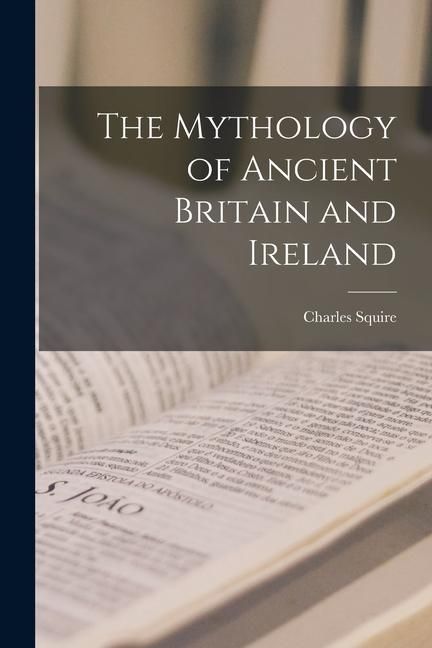 Produktbild: The Mythology of Ancient Britain and Ireland