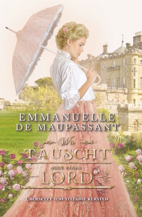 Bild vom Artikel Wie täuscht man einen Lord vom Autor Emmanuelle de Maupassant