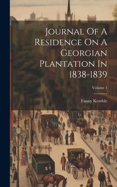 Produktbild: Journal Of A Residence On A Georgian Plantation In 1838-1839; Volume 1