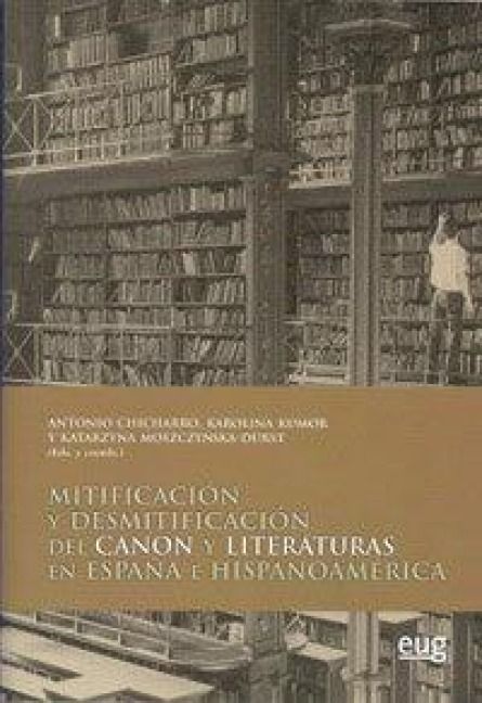 Produktbild: Mitificaci&oacute;n y desmitificaci&oacute;n del canon y literaturas en Espa&ntilde;a e Hispanoam&eacute;rica