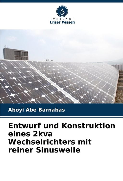 Produktbild: Entwurf und Konstruktion eines 2kva Wechselrichters mit reiner Sinuswelle