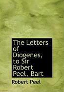 Produktbild: The Letters of Diogenes, to Sir Robert Peel, Bart