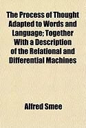 Produktbild: The Process of Thought Adapted to Words and Language; Together with a Description of the Relational and Differential Machines