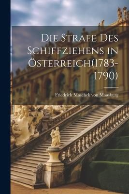 Produktbild: Die Strafe des Schiffziehens in &Ouml;sterreich(1783-1790)