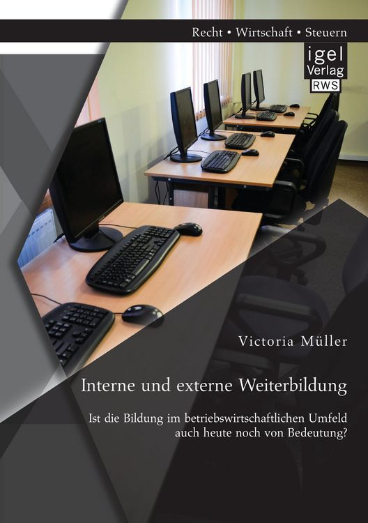 Produktbild: Interne und externe Weiterbildung: Ist die Bildung im betriebswirtschaftlichen Umfeld auch heute noch von Bedeutung?
