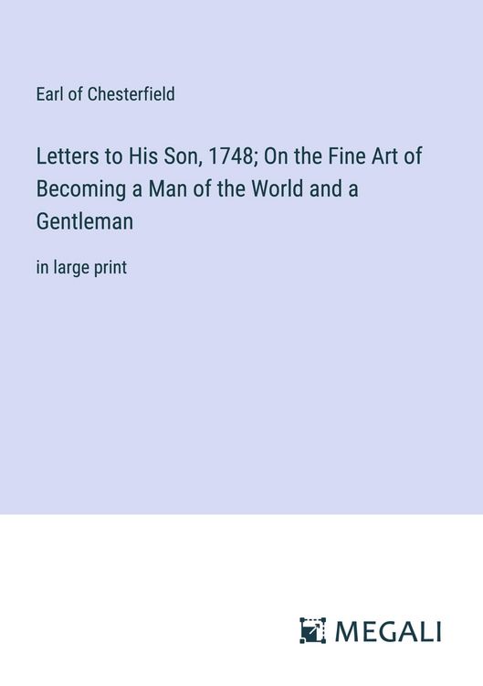 Produktbild: Letters to His Son, 1748; On the Fine Art of Becoming a Man of the World and a Gentleman