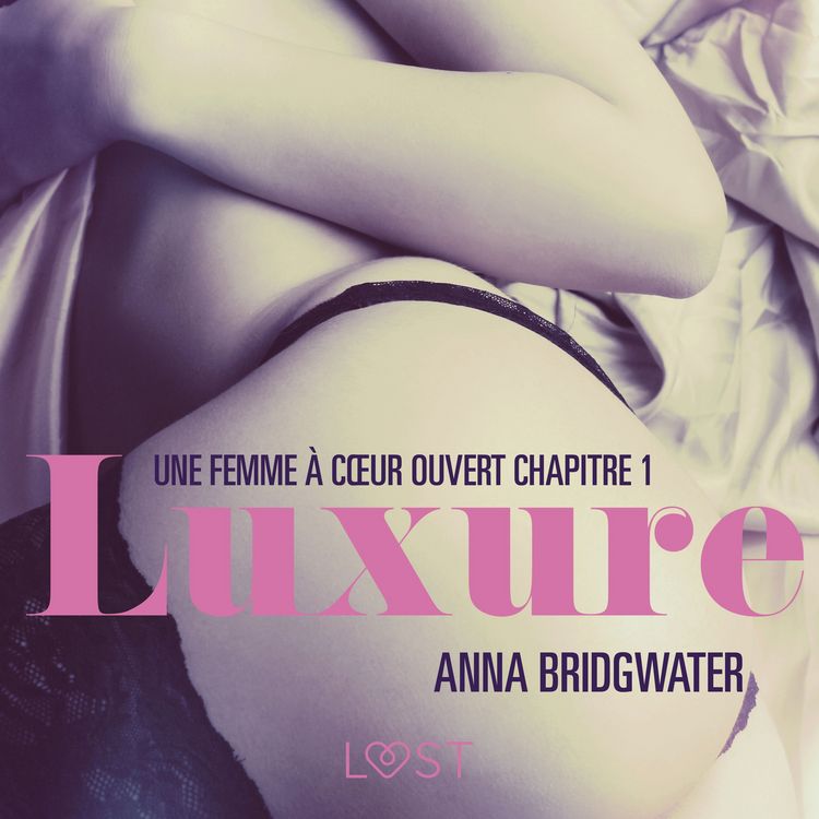 Produktbild: Luxure, Une femme &agrave; c&oelig;ur ouvert chapitre 1 &ndash; Une nouvelle &eacute;rotique