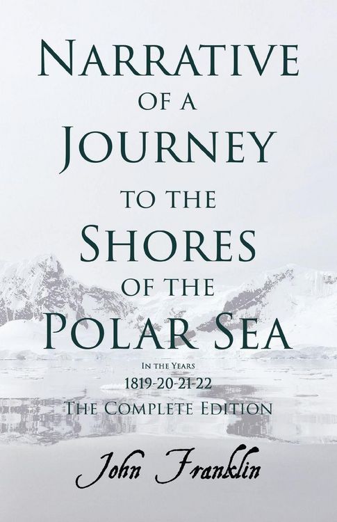 Produktbild: Narrative of a Journey to the Shores of the Polar Sea- In the Years 1819-20-21-22 - The Complete Edition