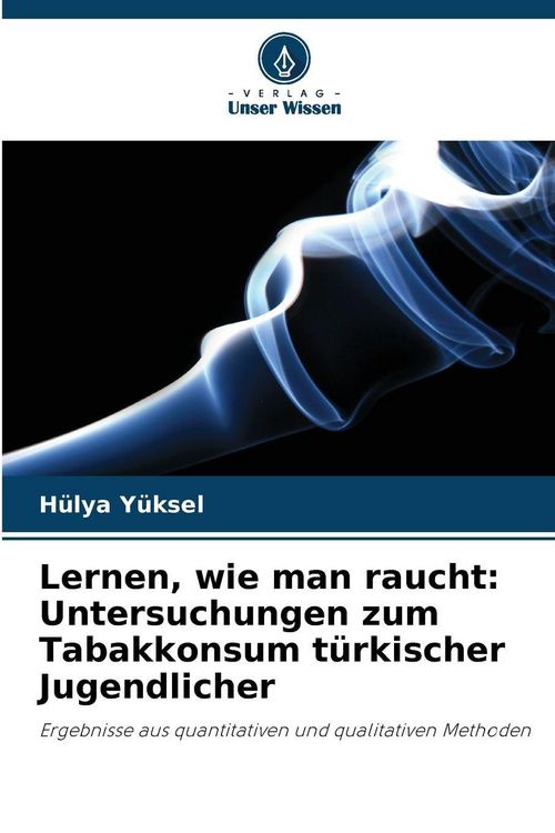 Produktbild: Lernen, wie man raucht: Untersuchungen zum Tabakkonsum t&uuml;rkischer Jugendlicher