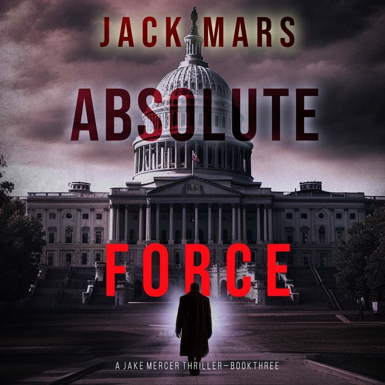 Produktbild: Absolute Force (A Jake Mercer Political Thriller&mdash;Book 3)