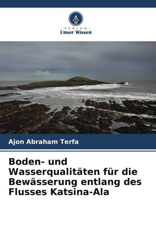 Produktbild: Boden- und Wasserqualit&auml;ten f&uuml;r die Bew&auml;sserung entlang des Flusses Katsina-Ala