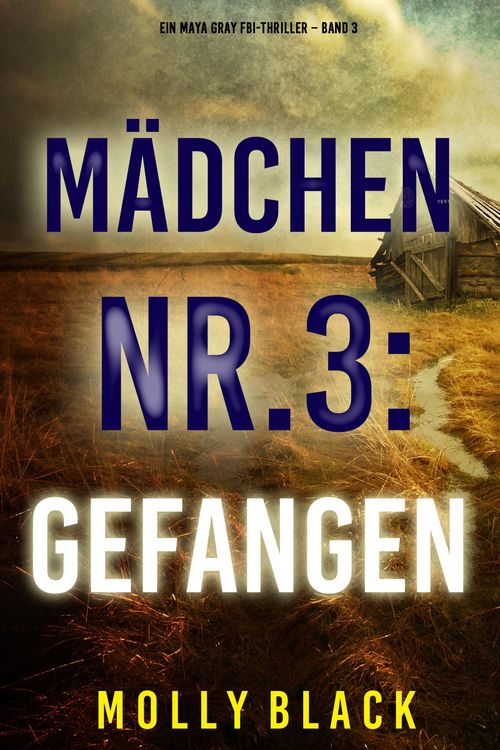 Produktbild: M&auml;dchen Nr.3: Gefangen (Ein Maya Gray FBI-Thriller - Band 3)