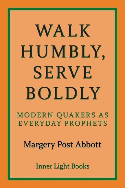 Produktbild: Walk Humbly, Serve Boldly: Modern Quakers as Everyday Prophets