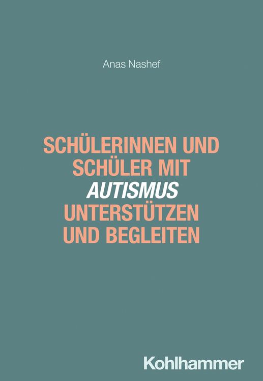 Produktbild: Sch&uuml;lerinnen und Sch&uuml;ler mit Autismus unterst&uuml;tzen und begleiten