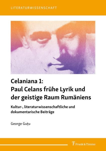 Produktbild: Celaniana 1: Paul Celans fr&uuml;he Lyrik und der geistige Raum Rum&auml;niens