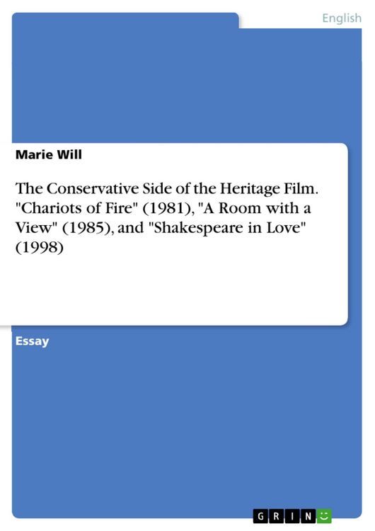 Produktbild: The Conservative Side of the Heritage Film. "Chariots of Fire" (1981), "A Room with a View" (1985), and "Shakespeare in Love" (1998)