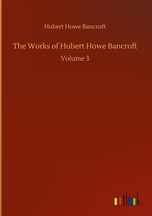 Produktbild: The Works of Hubert Howe Bancroft