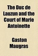 Produktbild: The Duc de Lauzun and the Court of Marie Antoinette