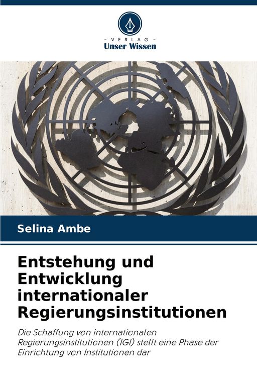 Produktbild: Entstehung und Entwicklung internationaler Regierungsinstitutionen