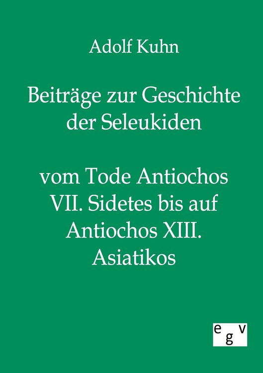 Produktbild: Beitr&auml;ge zur Geschichte der Seleukiden vom Tode Antiochos VII. Sidetes bis auf Antiochos XIII. Asiatikos