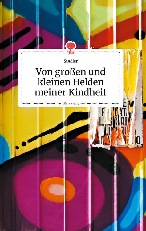 Produktbild: Von gro&szlig;en und kleinen Helden meiner Kindheit. Life is a Story - story.one