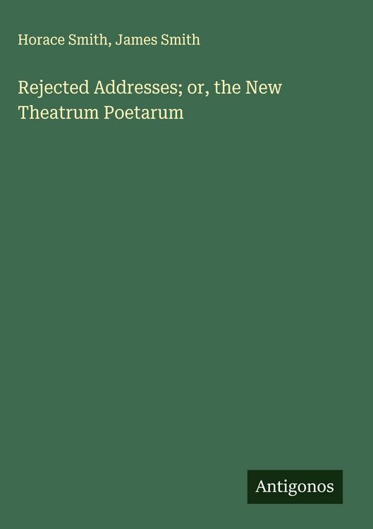 Produktbild: Rejected Addresses; or, the New Theatrum Poetarum