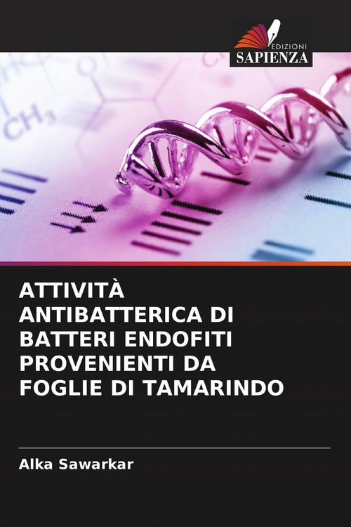 Produktbild: Attivit&agrave; Antibatterica Di Batteri Endofiti Provenienti Da Foglie Di Tamarindo