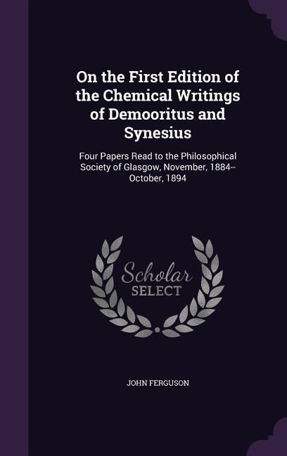 Produktbild: On the First Edition of the Chemical Writings of Demooritus and Synesius