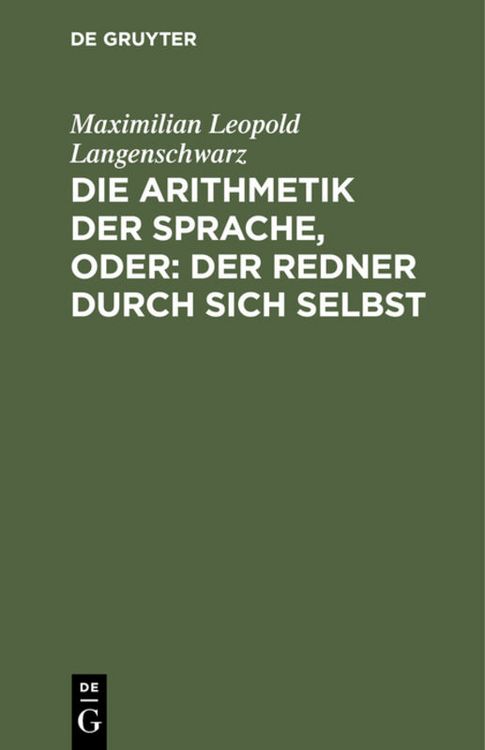 Produktbild: Die Arithmetik der Sprache, oder: Der Redner durch sich selbst